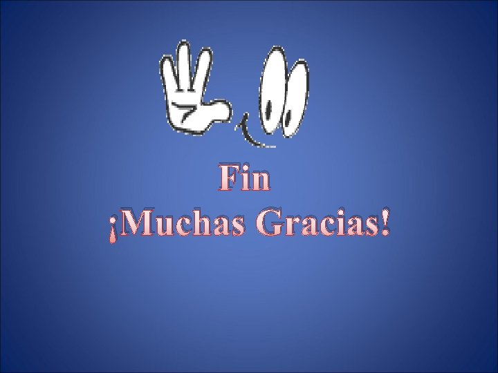 Fin ¡Muchas Gracias! 