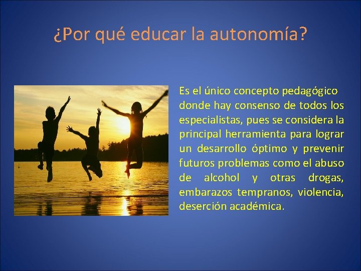 ¿Por qué educar la autonomía? Es el único concepto pedagógico donde hay consenso de