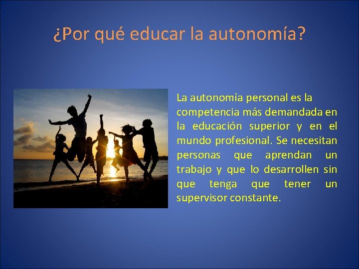 ¿Por qué educar la autonomía? La autonomía personal es la competencia más demandada en