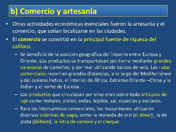 b) Comercio y artesanía • Otras actividades económicas esenciales fueron la artesanía y el