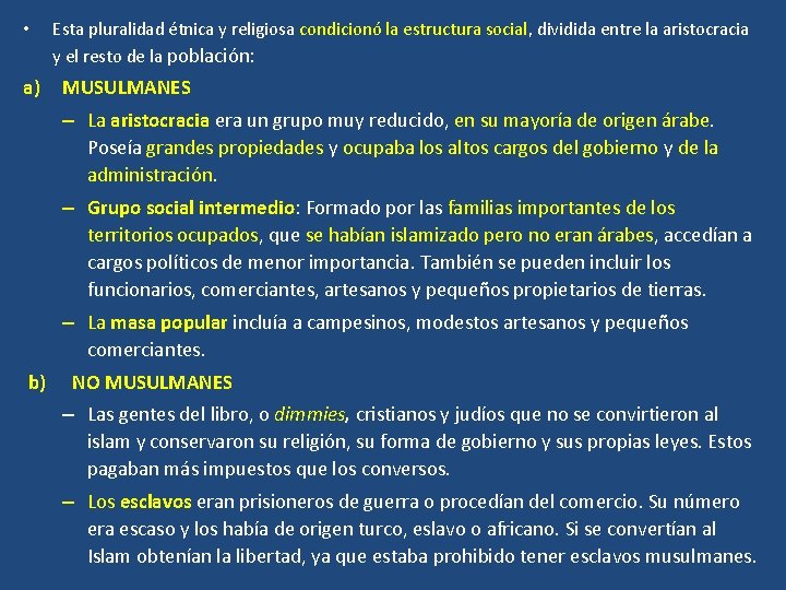  • a) Esta pluralidad étnica y religiosa condicionó la estructura social, dividida entre