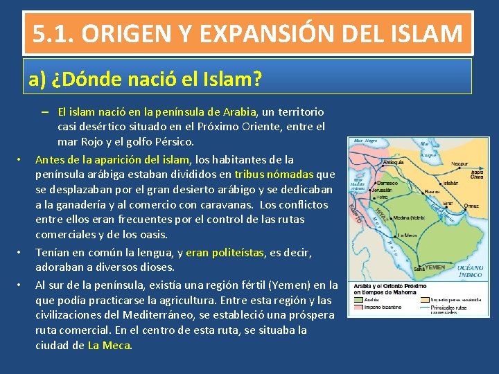 5. 1. ORIGEN Y EXPANSIÓN DEL ISLAM a) ¿Dónde nació el Islam? • •