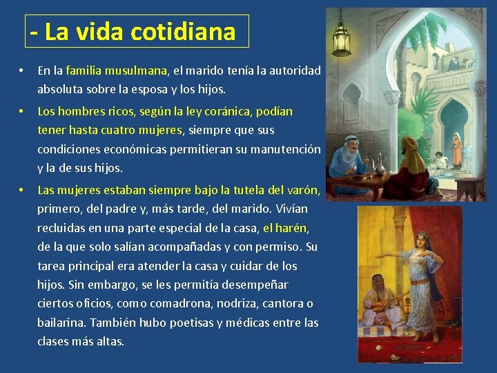 - La vida cotidiana • En la familia musulmana, el marido tenía la autoridad