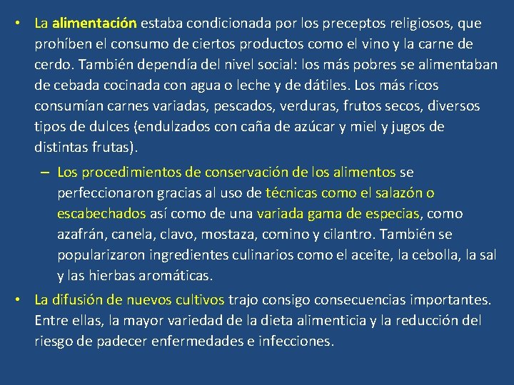  • La alimentación estaba condicionada por los preceptos religiosos, que prohíben el consumo