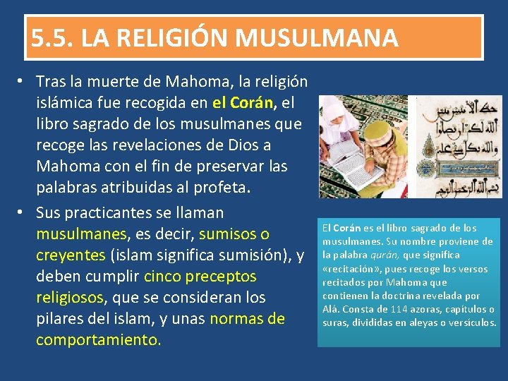 5. 5. LA RELIGIÓN MUSULMANA • Tras la muerte de Mahoma, la religión islámica