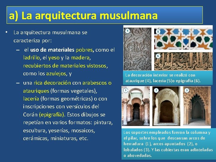 a) La arquitectura musulmana • La arquitectura musulmana se caracteriza por: – el uso