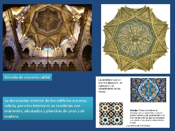 Bóveda de crucería califal La decoración exterior de los edificios era muy sobria, pero