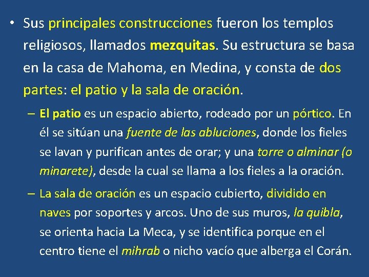  • Sus principales construcciones fueron los templos religiosos, llamados mezquitas. Su estructura se