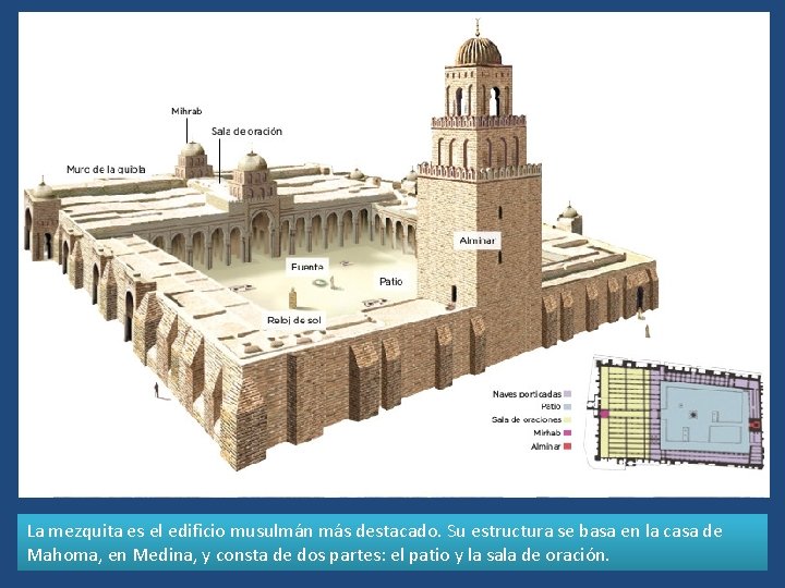 La mezquita es el edificio musulmán más destacado. Su estructura se basa en la