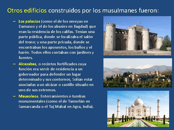 Otros edificios construidos por los musulmanes fueron: – Los palacios (como el de los