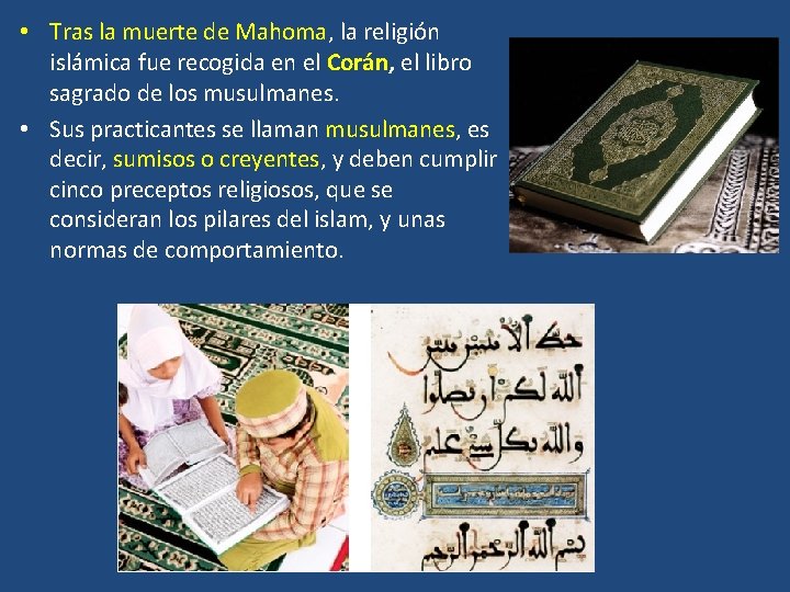 • Tras la muerte de Mahoma, la religión islámica fue recogida en el