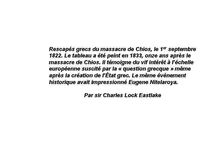 Rescapés grecs du massacre de Chios, le 1 er septembre 1822. Le tableau a