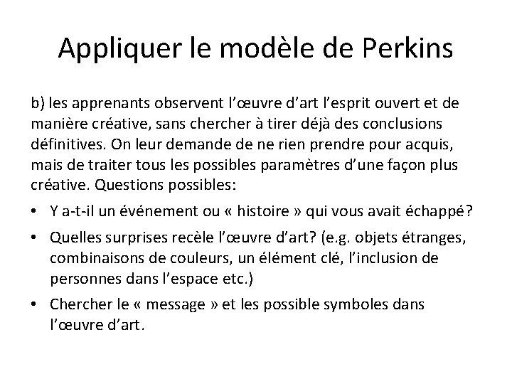 Appliquer le modèle de Perkins b) les apprenants observent l’œuvre d’art l’esprit ouvert et