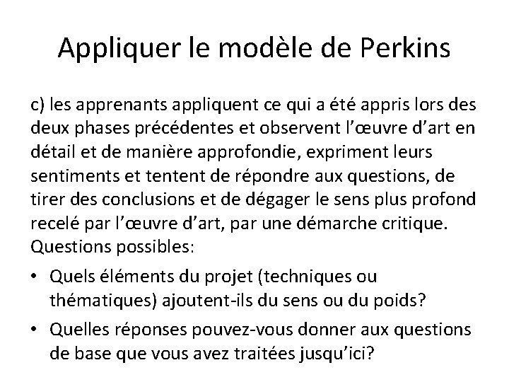 Appliquer le modèle de Perkins c) les apprenants appliquent ce qui a été appris