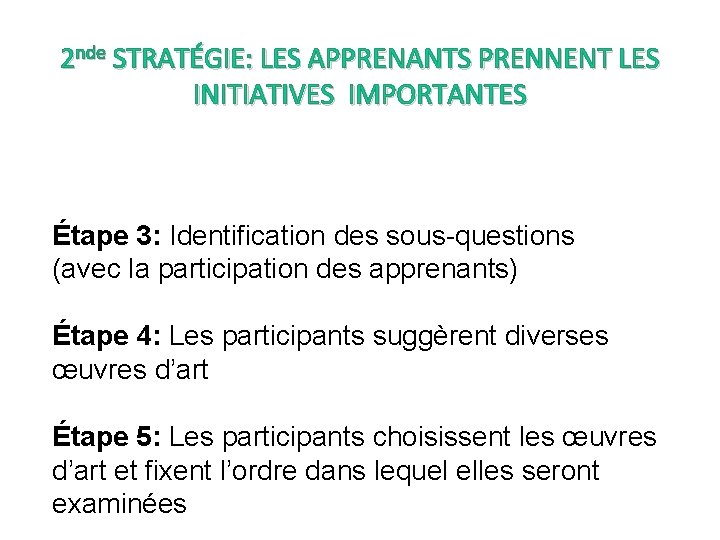 2 nde STRATÉGIE: LES APPRENANTS PRENNENT LES INITIATIVES IMPORTANTES Étape 3: Identification des sous-questions