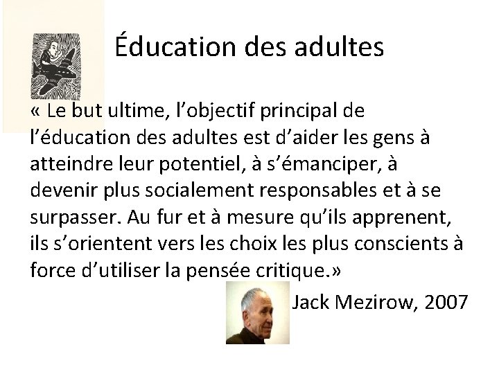 Éducation des adultes « Le but ultime, l’objectif principal de l’éducation des adultes est