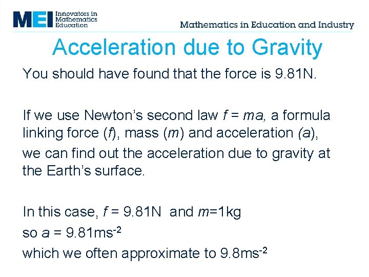 Acceleration due to Gravity You should have found that the force is 9. 81 Acceleration due to Gravity You should have found that the force is 9. 81