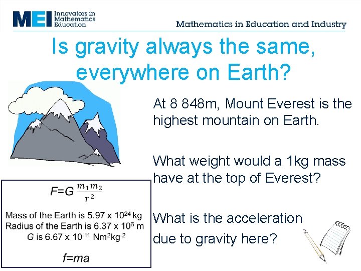 Is gravity always the same, everywhere on Earth? At 8 848 m, Mount Everest Is gravity always the same, everywhere on Earth? At 8 848 m, Mount Everest
