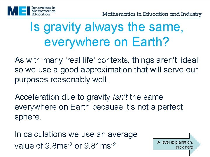 Is gravity always the same, everywhere on Earth? As with many ‘real life’ contexts, Is gravity always the same, everywhere on Earth? As with many ‘real life’ contexts,