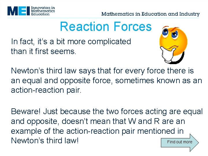 Reaction Forces In fact, it’s a bit more complicated than it first seems. Newton’s Reaction Forces In fact, it’s a bit more complicated than it first seems. Newton’s