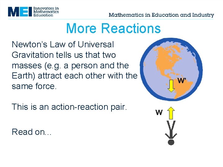 More Reactions Newton’s Law of Universal Gravitation tells us that two masses (e. g.