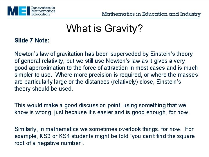 What is Gravity? Slide 7 Note: Newton’s law of gravitation has been superseded by What is Gravity? Slide 7 Note: Newton’s law of gravitation has been superseded by