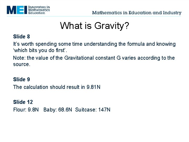 What is Gravity? Slide 8 It’s worth spending some time understanding the formula and