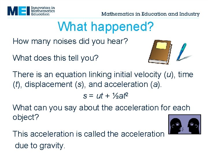 What happened? How many noises did you hear? What does this tell you? There What happened? How many noises did you hear? What does this tell you? There
