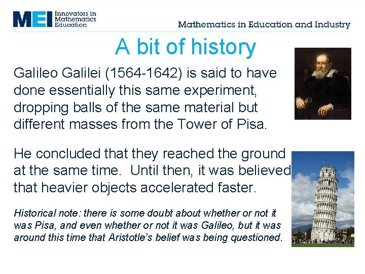 A bit of history Galileo Galilei (1564 -1642) is said to have done essentially