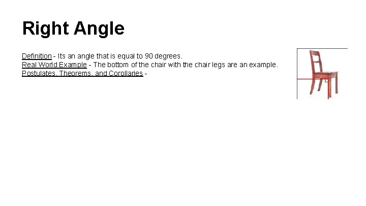 Right Angle Definition - Its an angle that is equal to 90 degrees. Real