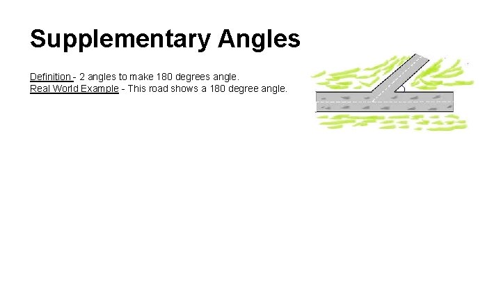 Supplementary Angles Definition - 2 angles to make 180 degrees angle. Real World Example