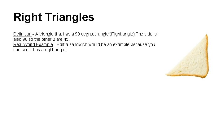 Right Triangles Definition - A triangle that has a 90 degrees angle (Right angle)