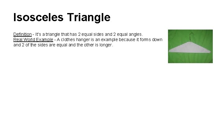 Isosceles Triangle Definition - It’s a triangle that has 2 equal sides and 2
