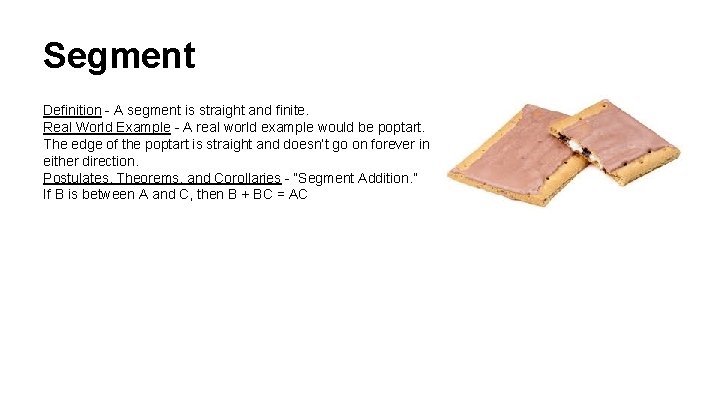 Segment Definition - A segment is straight and finite. Real World Example - A