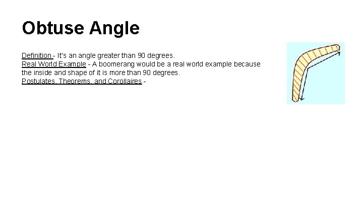 Obtuse Angle Definition - It’s an angle greater than 90 degrees. Real World Example