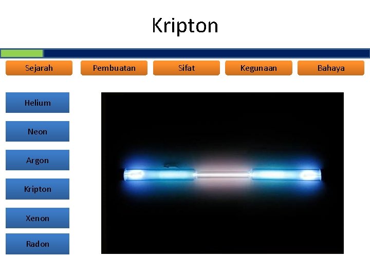 Kripton Sejarah Helium Neon Argon Kripton Xenon Radon Pembuatan Sifat Kegunaan Bahaya 
