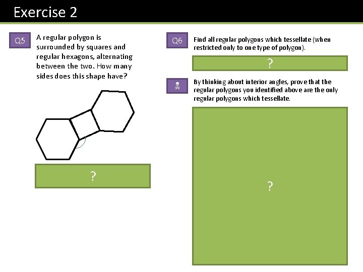 Exercise 2 Q 5 A regular polygon is surrounded by squares and regular hexagons,