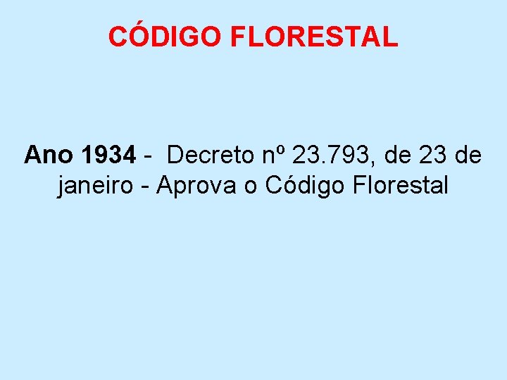 CÓDIGO FLORESTAL Ano 1934 - Decreto nº 23. 793, de 23 de janeiro -