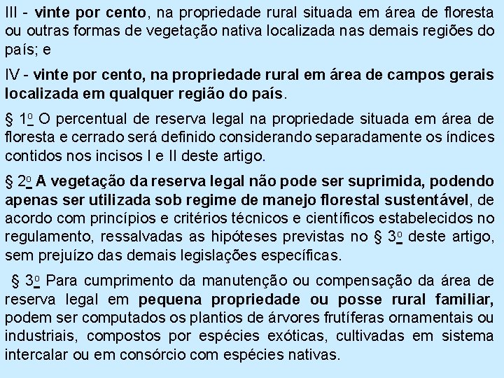 III - vinte por cento, na propriedade rural situada em área de floresta ou