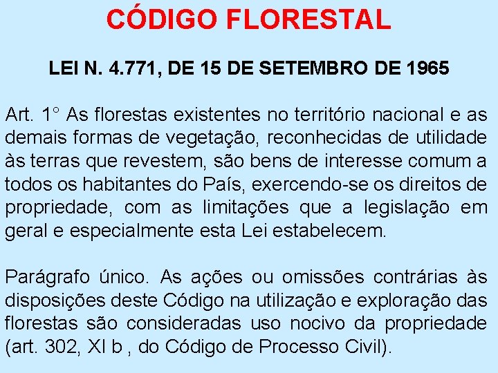 CÓDIGO FLORESTAL LEI N. 4. 771, DE 15 DE SETEMBRO DE 1965 Art. 1°