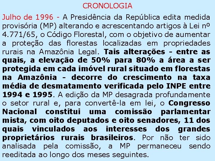CRONOLOGIA Julho de 1996 - A Presidência da República edita medida provisória (MP) alterando