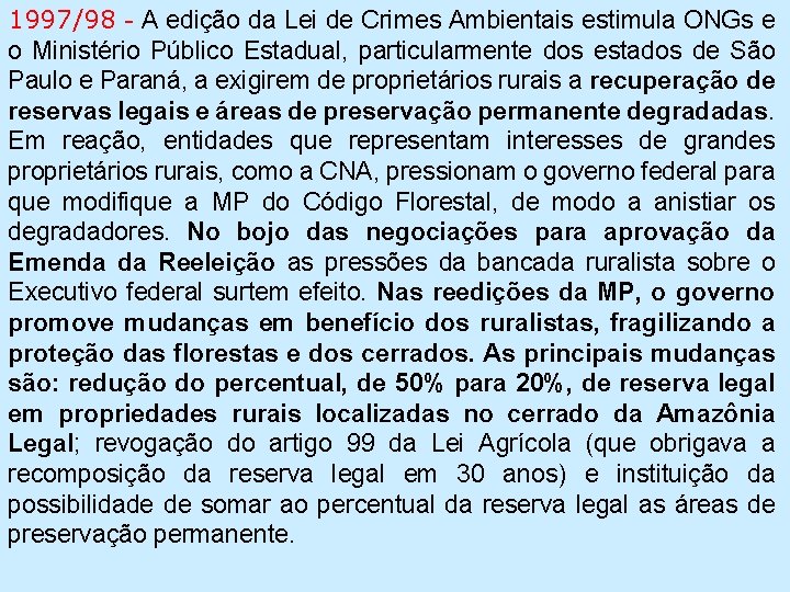 1997/98 - A edição da Lei de Crimes Ambientais estimula ONGs e o Ministério