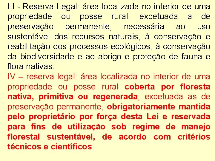 III - Reserva Legal: área localizada no interior de uma propriedade ou posse rural,