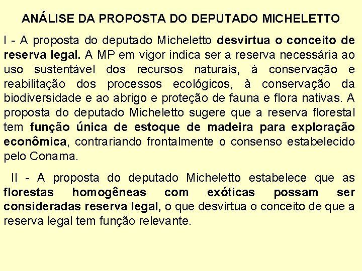 ANÁLISE DA PROPOSTA DO DEPUTADO MICHELETTO I - A proposta do deputado Micheletto desvirtua
