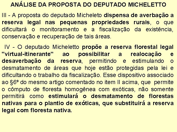 ANÁLISE DA PROPOSTA DO DEPUTADO MICHELETTO III - A proposta do deputado Micheleto dispensa