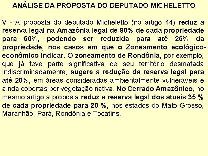 ANÁLISE DA PROPOSTA DO DEPUTADO MICHELETTO V - A proposta do deputado Micheletto (no