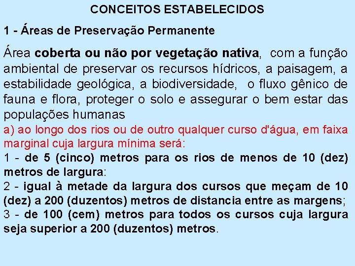 CONCEITOS ESTABELECIDOS 1 - Áreas de Preservação Permanente Área coberta ou não por vegetação