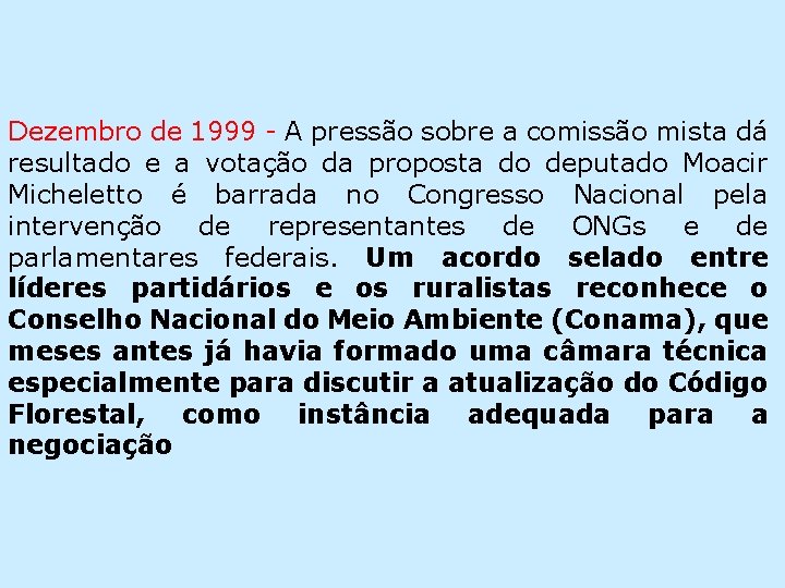 Dezembro de 1999 - A pressão sobre a comissão mista dá resultado e a