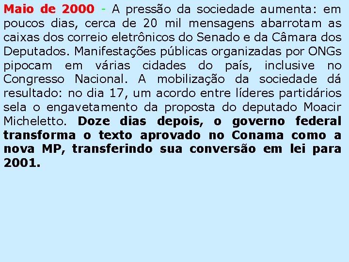 Maio de 2000 - A pressão da sociedade aumenta: em poucos dias, cerca de