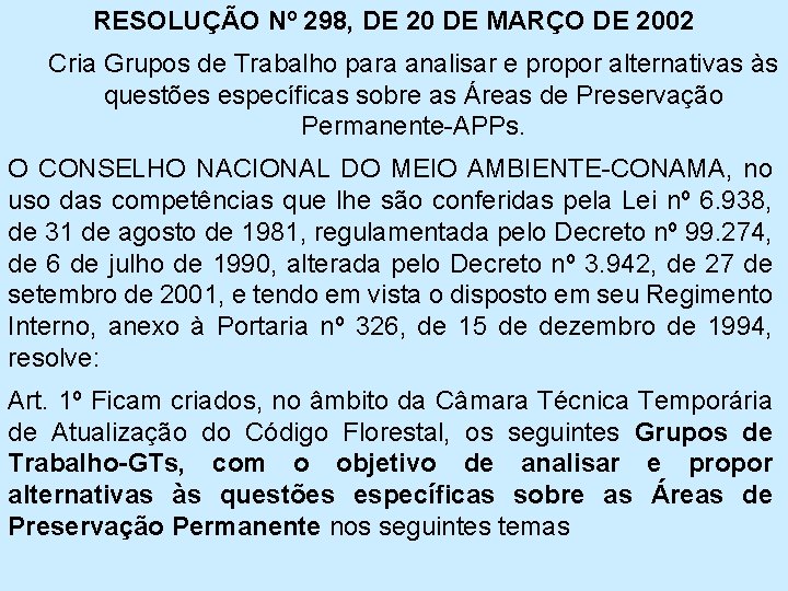 RESOLUÇÃO Nº 298, DE 20 DE MARÇO DE 2002 Cria Grupos de Trabalho para